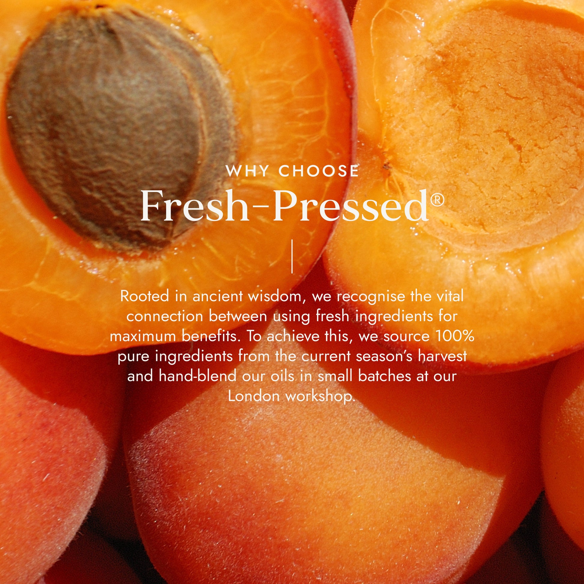 Close-up of halved apricots with white text overlay reading 'WHY CHOOSE Fresh-Pressed®' and a paragraph about using fresh ingredients and hand-blending oils at a London workshop.