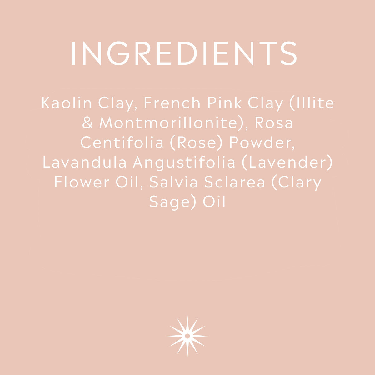 Full ingredients list for Salt + Steam Ménage à Trois clay face mask