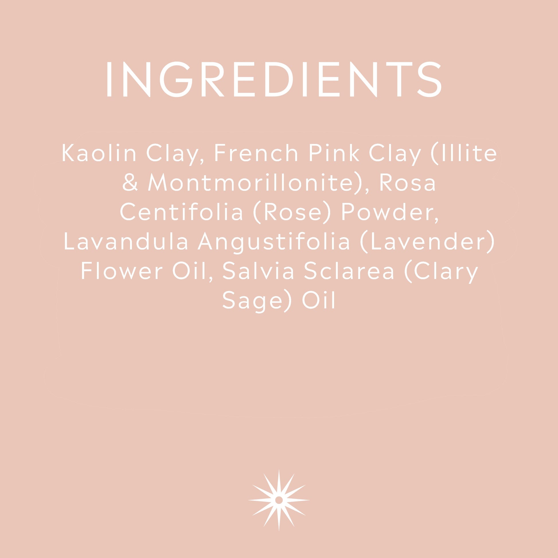 Full ingredients list for Salt + Steam Ménage à Trois clay face mask
