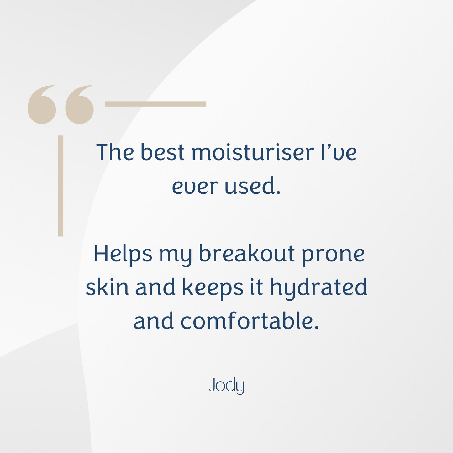 Quote about the best moisturiser on a light grey background